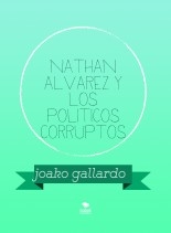 nathan alvarez y los politicos corruptos