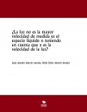 ¿La luz no es la mayor velocidad de medida es el espacio liquido n teniendo  en cuenta que x es la velocidad de la luz?