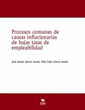 Libro Procesos comunes de causas inflacionarias de bajas tasas de empleabilidad, autor jesus antonio alarcon morales Libro Procesos comunes de causas inflacionarias de bajas tasas de empleabilidad, autor jesus antonio alarcon morales