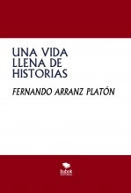 Libro UNA VIDA LLENA DE HISTORIAS, autor FERNANDO ARRANZ PLATÓN Libro UNA VIDA LLENA DE HISTORIAS, autor FERNANDO ARRANZ PLATÓN