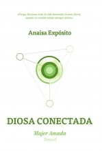 Libro Diosa conectada, mujer amada, autor Anaisa Exposito Libro Diosa conectada, mujer amada, autor Anaisa Exposito