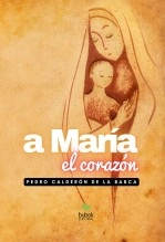 Libro A María el corazón, autor Diego Hidalgo Libro A María el corazón, autor Diego Hidalgo