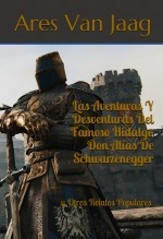 Libro Las Aventuras Y Desventuras Del Famoso Hidalgo Don Alías De Schwarzenegger, autor Editorial Alvi Books Libro Las Aventuras Y Desventuras Del Famoso Hidalgo Don Alías De Schwarzenegger, autor Editorial Alvi Books