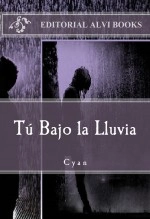 Libro Tu Bajo la Lluvia: Cyan, autor Editorial Alvi Books Libro Tu Bajo la Lluvia: Cyan, autor Editorial Alvi Books