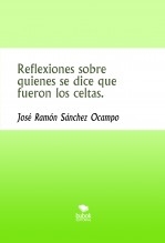 Reflexiones sobre quienes se dice que fueron los celtas. Reflexiones sobre quienes se dice que fueron los celtas.