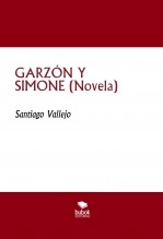 Libro GARZÓN Y SIMONE (Novela), autor SANTIAGO VALLEJO Libro GARZÓN Y SIMONE (Novela), autor SANTIAGO VALLEJO