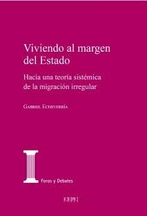 Viviendo al margen del Estado. Hacia una teoría sistémica de la migración irregular