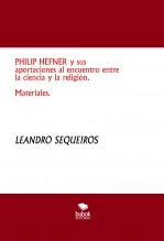 Libro PHILIP HEFNER y sus aportaciones al encuentro entre la ciencia y la religión. Materiales., autor LEANDRO SEQUEIROS SAN ROMAN Libro PHILIP HEFNER y sus aportaciones al encuentro entre la ciencia y la religión. Materiales., autor LEANDRO SEQUEIROS SAN ROMAN