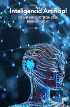 Libro Inteligencia Artificial, Descubriendo el potencial de un futuro inteligente, autor Carlos Daniel Marinoni Libro Inteligencia Artificial, Descubriendo el potencial de un futuro inteligente, autor Carlos Daniel Marinoni