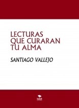 Libro LECTURAS QUE CURARAN TU ALMA, autor SANTIAGO VALLEJO Libro LECTURAS QUE CURARAN TU ALMA, autor SANTIAGO VALLEJO