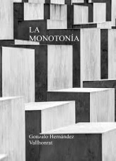 Libro La monotonía, autor Gonzalo Hernández Vallhonrat Libro La monotonía, autor Gonzalo Hernández Vallhonrat