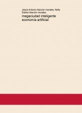 Libro megaciudad inteligente economía artificial, autor jesus antonio alarcon morales Libro megaciudad inteligente economía artificial, autor jesus antonio alarcon morales