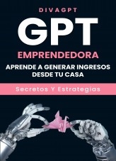 GPT Emprendedora: Aprende a generar ingresos desde tu casa Secretos y Estrategias GPT Emprendedora: Aprende a generar ingresos desde tu casa Secretos y Estrategias