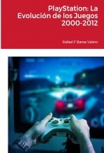 PlayStation: La Evolución de los Juegos 2000-2012 PlayStation: La Evolución de los Juegos 2000-2012