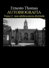 Libro PRIMERA AUTOBIOGRAFÍA Tomo 2, autor ERNESTO THOMAS THOMAS GONZÁLEZ Libro PRIMERA AUTOBIOGRAFÍA Tomo 2, autor ERNESTO THOMAS THOMAS GONZÁLEZ