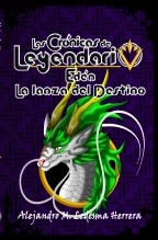 Libro Las crónicas de Leyendario: Edén, la lanza del destino, autor Alejandro Moisés Ledesma Herrera Libro Las crónicas de Leyendario: Edén, la lanza del destino, autor Alejandro Moisés Ledesma Herrera