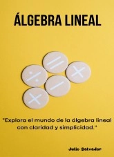 Libro Álgebra Lineal, autor julio cesar silva taboada Libro Álgebra Lineal, autor julio cesar silva taboada