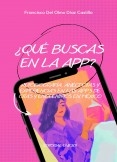¿Qué buscas en la app?   Autobiografía, anécdotas y experiencias en las apps de citas en México.