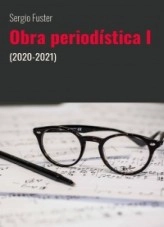 Libro Obra periodística 1 (2020-2021), autor Sergio Fuster Libro Obra periodística 1 (2020-2021), autor Sergio Fuster