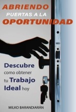 Libro Abriendo Puertas A La Oportunidad - Descubre Como Obtener Tu Trabajo Ideal Hoy, autor Milko Barandiarán Misic Libro Abriendo Puertas A La Oportunidad - Descubre Como Obtener Tu Trabajo Ideal Hoy, autor Milko Barandiarán Misic