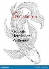 Libro La pescadería, autor Gonzalo Hernández Vallhonrat Libro La pescadería, autor Gonzalo Hernández Vallhonrat