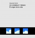 OX HOMBUK Y BINAH. El origen de la vida OX HOMBUK Y BINAH. El origen de la vida