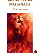 Libro ABRAZOS DEL ALMA PARA LA PAREJA, autor Lindy Giacoman Libro ABRAZOS DEL ALMA PARA LA PAREJA, autor Lindy Giacoman