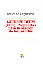 Libro LAUDATE DEUM (2023). Propuestas para la oración de los jesuitas, autor LEANDRO SEQUEIROS SAN ROMAN Libro LAUDATE DEUM (2023). Propuestas para la oración de los jesuitas, autor LEANDRO SEQUEIROS SAN ROMAN