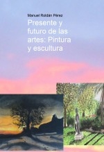 Presente y futuro de las artes: Pintura y escultura