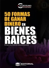 Libro 50 Formas de Ganar Dinero en Bienes Raíces, autor Cleosaki Montano Libro 50 Formas de Ganar Dinero en Bienes Raíces, autor Cleosaki Montano