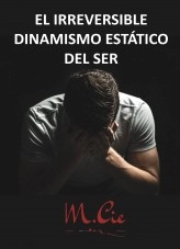 Libro EL IRREVERSIBLE DINAMISMO ESTÁTICO DEL SER, autor mariacie Libro EL IRREVERSIBLE DINAMISMO ESTÁTICO DEL SER, autor mariacie