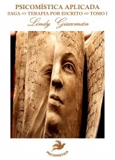 Libro PSICOMÍSTICA APLICADA SAGA<> TERAPIA POR ESCRITO <> TOMO I, autor Lindy Giacoman Libro PSICOMÍSTICA APLICADA SAGA<> TERAPIA POR ESCRITO <> TOMO I, autor Lindy Giacoman