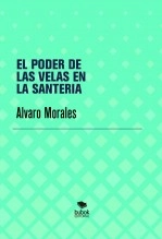 Libro EL PODER DE LAS VELAS EN LA SANTERIA, autor ÁLVARO MORALES PEÑA Libro EL PODER DE LAS VELAS EN LA SANTERIA, autor ÁLVARO MORALES PEÑA