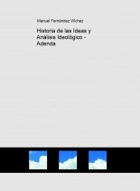 Libro Historia de las Ideas y Análisis Ideológico - Adenda, autor Manuel Fernández Vílchez Libro Historia de las Ideas y Análisis Ideológico - Adenda, autor Manuel Fernández Vílchez