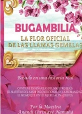 Libro BUGAMBILIA, LA FLOR OFICIAL DE LAS LLAMAS GEMELAS, autor Anandi Díez Fernández Libro BUGAMBILIA, LA FLOR OFICIAL DE LAS LLAMAS GEMELAS, autor Anandi Díez Fernández