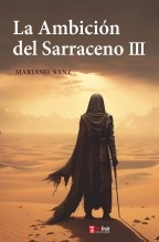 Libro La Ambición del Sarraceno III, autor Mariano Sanz González Libro La Ambición del Sarraceno III, autor Mariano Sanz González