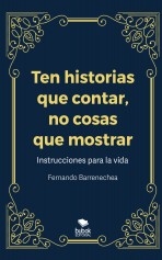 Ten historias que contar, no cosas que mostrar Ten historias que contar, no cosas que mostrar