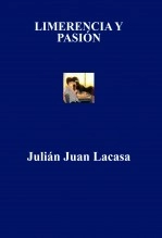 Libro LIMERENCIA Y PASIÓN, autor Julián Juan Lacasa Libro LIMERENCIA Y PASIÓN, autor Julián Juan Lacasa
