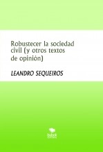 Libro Robustecer la sociedad civil (y otros textos de opinión), autor LEANDRO SEQUEIROS SAN ROMAN Libro Robustecer la sociedad civil (y otros textos de opinión), autor LEANDRO SEQUEIROS SAN ROMAN