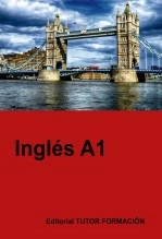 Libro Inglés A1, autor TUTOR FORMACIÓN Libro Inglés A1, autor TUTOR FORMACIÓN